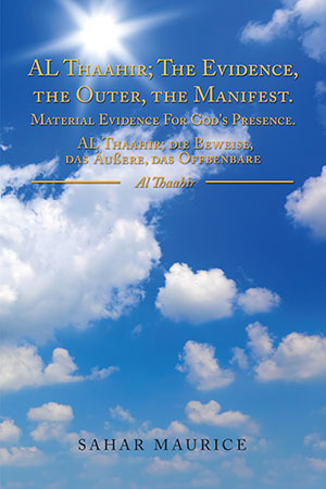 Al Thaahir; The Evidence, The Outer, The Manifest. Material Evidence for God's Presence.
